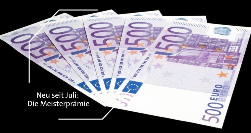 Neu seit Juli: Die Meisterprämie / Fünf 500-Euro-Scheine