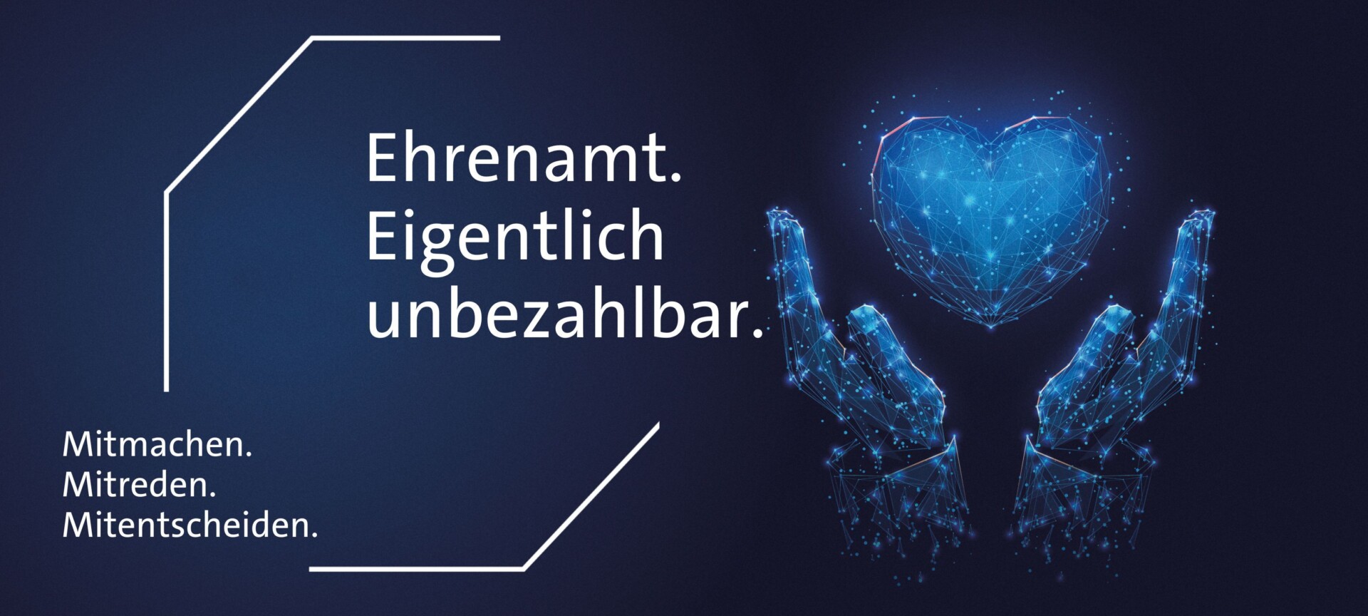 Ehrenamt. Eigentlich unbezahlbar. Mitmachen. Mitreden. Mitentscheiden.